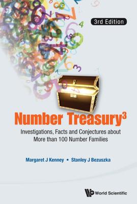 Number Treasury 3: Investigations, Facts and Conjectures about More Than 100 Number Families (3rd Edition) - Kenney, Margaret J, and Bezuszka, Stanley J