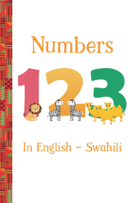 Numbers 123 in English -- Swahili - Tyner, Artika R