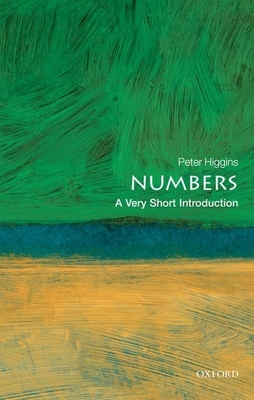 Numbers: A Very Short Introduction - Higgins, Peter M