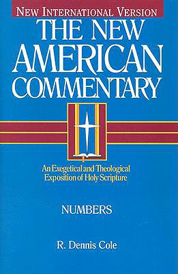 Numbers: An Exegetical and Theological Exposition of Holy Scripture - Cole, Dennis R.