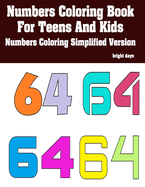 Numbers Coloring Book For Teens And Kids: Numbers Coloring Simplified Version