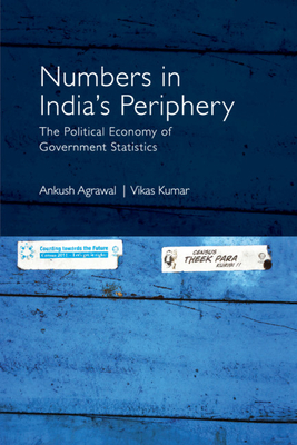 Numbers in India's Periphery: The Political Economy of Government Statistics - Agrawal, Ankush, and Kumar, Vikas