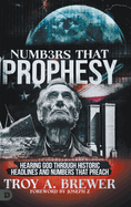 Numbers That Prophesy: Hearing God Through Historic Headlines and Numbers That Preach