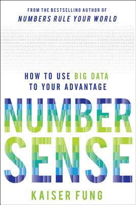 Numbersense: How to Use Big Data to Your Advantage - Fung, Kaiser