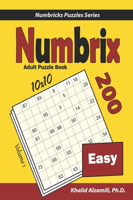 Numbrix Adult Puzzle Book: 200 Easy (10x10) Puzzles - Alzamili, Khalid