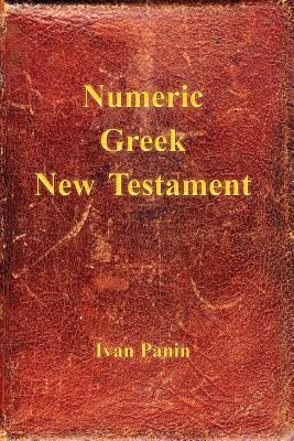 Numeric Greek New Testament - Panin, Ivan, and Vedder, Mark (Editor)