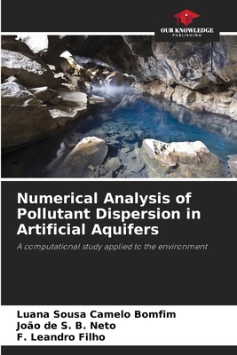 Numerical Analysis of Pollutant Dispersion in Artificial Aquifers - Sousa Camelo Bomfim, Luana, and de S B Neto, Joo, and Leandro Filho, F
