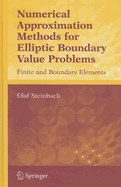 Numerical Approximation Methods for Elliptic Boundary Value Problems: Finite and Boundary Elements