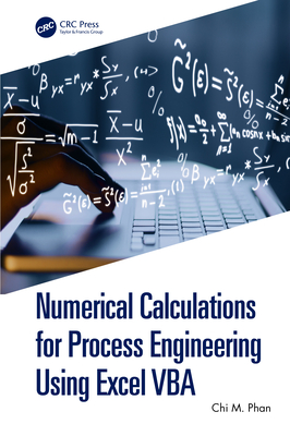 Numerical Calculations for Process Engineering Using Excel VBA - Phan, Chi M