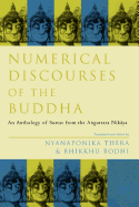 Numerical Discourses of the Buddha: An Anthology of Suttas from the Anguttara Nikaya