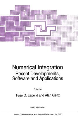 Numerical Integration: Recent Developments, Software and Applications - Espelid, T.O. (Editor), and Genz, Alan (Editor)