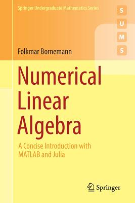 Numerical Linear Algebra: A Concise Introduction with MATLAB and Julia - Bornemann, Folkmar, and Simson, Walter (Translated by)