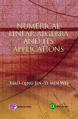 Numerical Linear Algebra and Its Applications - Jin, Xiao-Qing, and Wei, Yi-Min