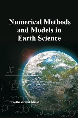 Numerical Methods and Models in Earth Science - Ghosh, Parthasarathi
