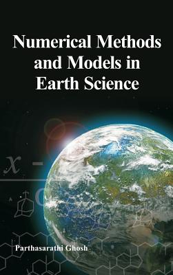 Numerical Methods and Models in Earth Science - Ghosh, Parthasarathi