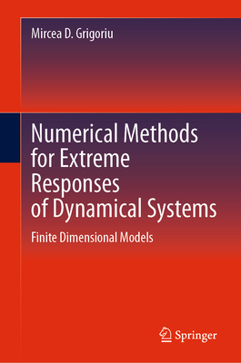 Numerical Methods for Extreme Responses of Dynamical Systems: Finite Dimensional Models - Grigoriu, Mircea D.
