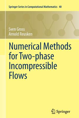 Numerical Methods for Two-Phase Incompressible Flows - Gross, Sven, and Reusken, Arnold