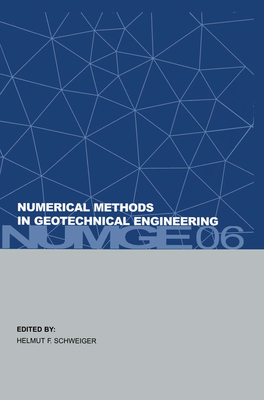Numerical Methods in Geotechnical Engineering: Sixth European Conference on Numerical Methods in Geotechnical Engineering (Graz, Austria, 6-8 September 2006) - Schweiger, Helmut F (Editor)