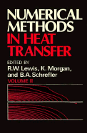 Numerical Methods in Heat Transfer - Lewis, Roland W (Editor), and Morgan, Ken (Editor), and Schrefler, B a