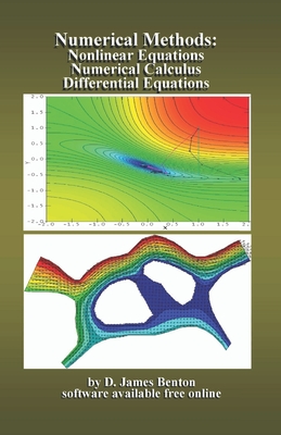 Numerical Methods: Nonlinear Equations, Numerical Calculus, & Differential Equations - Benton, D James