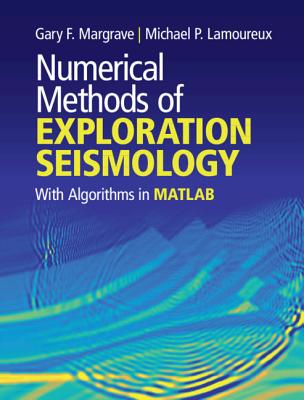 Numerical Methods of Exploration Seismology - Margrave, Gary F, and Lamoureux, Michael P