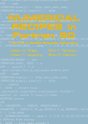 Numerical Recipes in FORTRAN 90: Volume 2, Volume 2 of FORTRAN Numerical Recipes: The Art of Parallel Scientific Computing - Press, William H, and Metcalf, Michael (Foreword by), and Teukolsky, Saul A