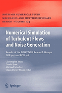 Numerical Simulation of Turbulent Flows and Noise Generation: Results of the DFG/CNRS Research Groups FOR 507 and FOR 508