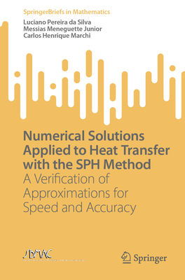 Numerical Solutions Applied to Heat Transfer with the Sph Method: A Verification of Approximations for Speed and Accuracy - Pereira Da Silva, Luciano, and Meneguette Junior, Messias, and Marchi, Carlos Henrique