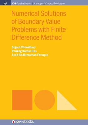 Numerical Solutions of Boundary Value Problems with Finite Difference Method - Chowdhury, Sujaul, and Kumar Das, Ponkog, and Badiuzzaman Faruque, Syed