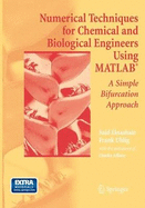 Numerical Techniques for Chemical and Biological Engineers Using Matlab(r): A Simple Bifurcation Approach