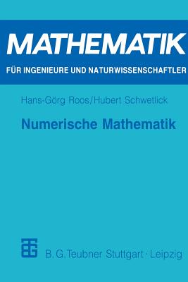 Numerische Mathematik: Das Grundwissen Fur Jedermann - Roos, Hans-Grg, and Schwetlick, Hubert