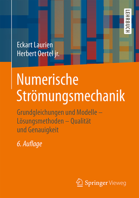 Numerische Strmungsmechanik: Grundgleichungen Und Modelle   Lsungsmethoden   Qualit?t Und Genauigkeit - Laurien, Eckart, and Oertel Jr, Herbert