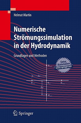 Numerische Stromungssimulation in Der Hydrodynamik: Grundlagen Und Methoden - Martin, Helmut