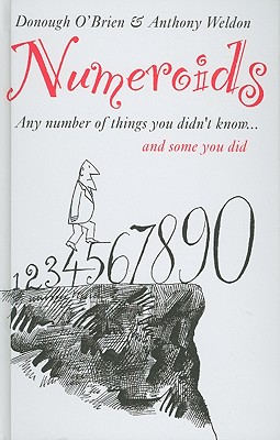 Numeroids: Any Number of Things You Didn't Know....and Some You Did - O'Brien, Donough, and Weldon, Anthony