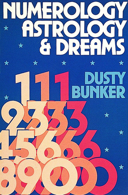 Numerology, Astrology, and Dreams - Bunker, Dusty