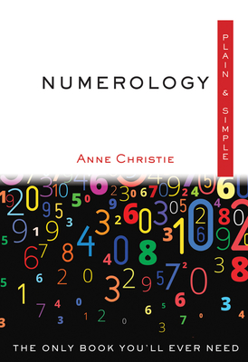 Numerology Plain & Simple: The Only Book You'll Ever Need - Christie, Anne