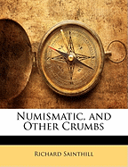 Numismatic, and Other Crumbs