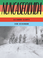 Nuncaseolvida: (Neverforgotten Spanish Edition)