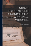 Nuovo Dizionario Dei Sinonimi Della Lingua Italiana, Volume 1...