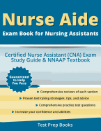 Nurse Aide Exam Book for Nursing Assistants: Certified Nurse Assistant (CNA) Exam Study Guide & Nnaap Textbook