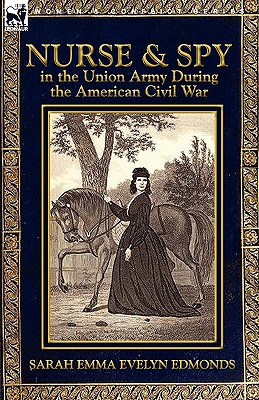 Nurse and Spy in the Union Army During the American Civil War - Edmonds, Sarah Emma Evelyn