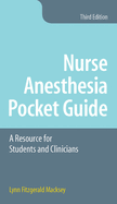 Nurse Anesthesia Pocket Guide: A Resource for Students and Clinicians