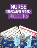 Nurse Crossword Search Puzzles: 360+ Cleverly Hidden Crossword Word Searches for the Nurse, Activity Book for Nurse Brain Game, Unique Large Print Crossword Puzzle Book