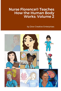 Nurse Florence(R) Teaches How the Human Body Works: Volume 2