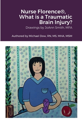 Nurse Florence(R), What is a Traumatic Brain Injury? - Dow, Michael, and Smith, Joann