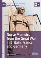 Nurse Memoirs from the Great War in Britain, France, and Germany
