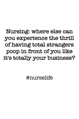 #Nurselife Nursing: where else can you experience the thrill of having total strangers poop in front of you like it's totally your business? Funny Nursing Student Nurse Composition Notebook Back to School 100 College Ruled Pages Journal Diary LPN RN CNA - Press, Gw