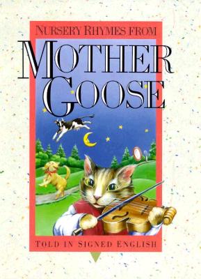 Nursery Rhymes from Mother Goose: Told in Signed English - Bornstein, Harry, and Saulnier, Karen L (Contributions by)