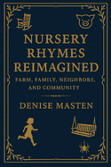 Nursery Rhymes Reimagined: Farm, Family, Neighbors, and Community