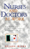 Nurses and Doctors at Work: Rethinking Profession- Al Boundaries